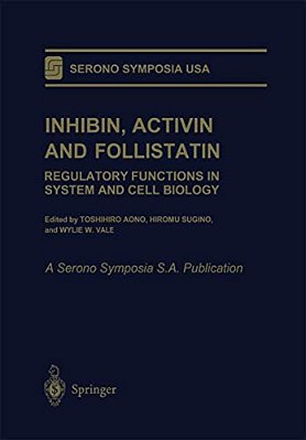 Inhibin, Activin And Follistatin: Regulatory Functions In System And Cell Biology-..