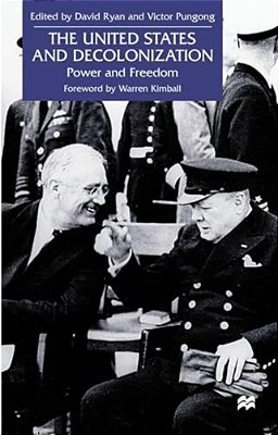 The United States And Decolonization: Power And Freedom-..