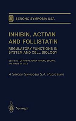 Inhibin, Activin And Follistatin: Regulatory Functions In System And Cell Biology-..