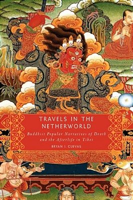 Travels In The Netherworld: Buddhist Popular Narratives Of Death And The Afterlife In Tibet-..