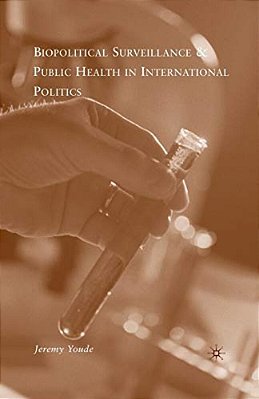 Biopolitical Surveillance And Public Health In International Politics-..