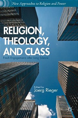Religion, Theology, And Class: Fresh Engagements After Long Silence-..