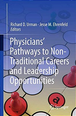 Physicians' Pathways To Non-Traditional Careers And Leadership Opportunities-..