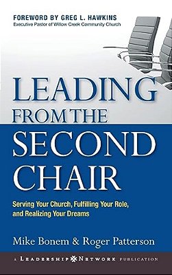Leading From The Second Chair: Serving Your Church, Fulfilling Your Role, And Realizing Your Dreams-..
