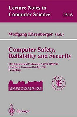 Computer Safety, Reliability And Security: 17Th International Conference, Safecomp'98, Heidelberg Germany, October 5-7, 1998, Proceedings-..