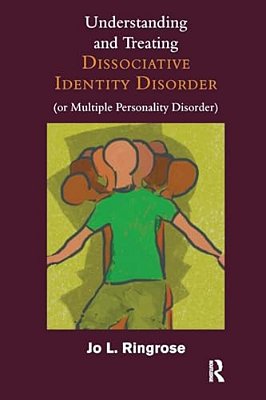 Understanding And Treating Dissociative Identity Disorder (Or Multiple Personality Disorder)-..
