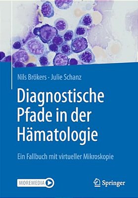 Diagnostische Pfade In Der Hämatologie: Ein Fallbuch Mit Virtueller Mikroskopie-..