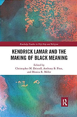Kendrick Lamar And The Making Of Black Meaning-..