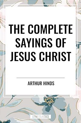 Complete Sayings Of Jesus Christ-..