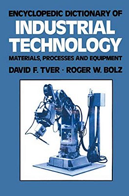 Encyclopedic Dictionary Of Industrial Technology: Materials, Processes And Equipment-..