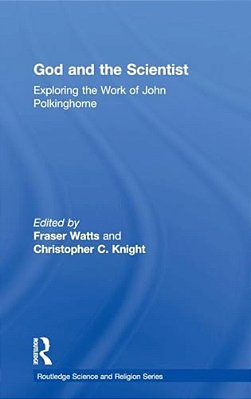 God And The Scientist: Exploring The Work Of John Polkinghorne-..