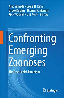 Confronting Emerging Zoonoses: The One Health Paradigm-..
