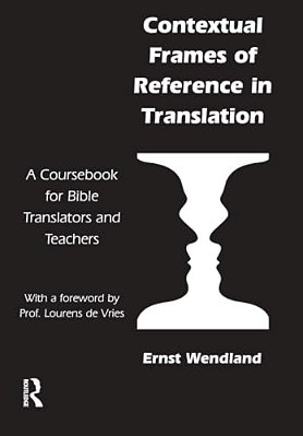 Contextual Frames Of Reference In Translation: A Coursebook For Bible Translators And Teachers-..