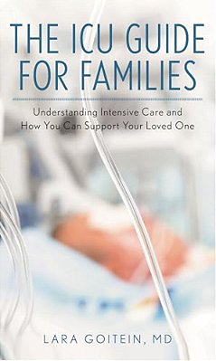 The Icu Guide For Families: Understanding Intensive Care And How You Can Support Your Loved One-..