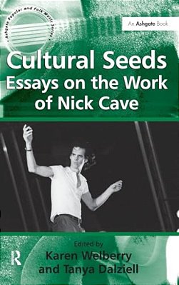 Cultural Seeds: Essays On The Work Of Nick Cave-..