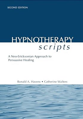 Hypnotherapy Scripts: A Neo-Ericksonian Approach To Persuasive Healing-..
