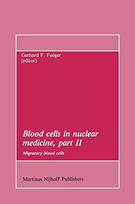 Blood Cells In Nuclear Medicine, Part II: Migratory Blood Cells-..