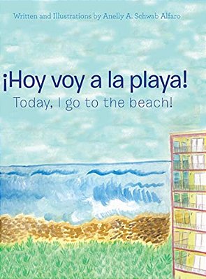 ¡Hoy Voy A La Playa!: Today I Go To The Beach!-..
