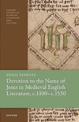 Devotion To The Name Of Jesus In Medieval English Literature, C. 1100 - C. 1530-..
