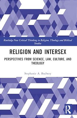 Religion And Intersex: Perspectives From Science, Law, Culture, And Theology-..