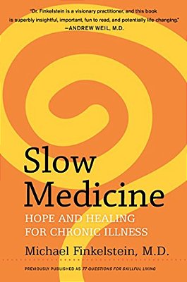 Slow Medicine: Hope And Healing For Chronic Illness-..