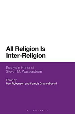 All Religion Is Inter-Religion: Engaging The Work Of Steven M. Wasserstrom-..