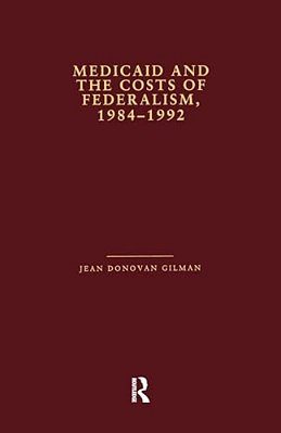 Medicaid And The Costs Of Federalism, 1984-1992-..