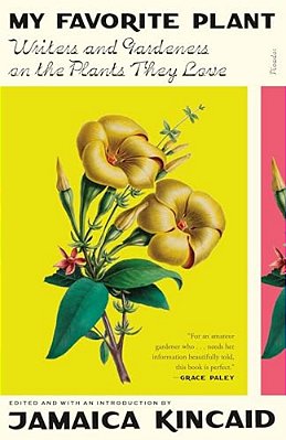 My Favorite Plant: Writers And Gardeners On The Plants They Love-..