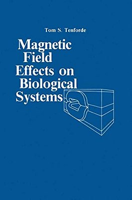 Magnetic Field Effect On Biological Systems: Based On The Proceedings Of The Biomagnetic Effects Workshop Held At Lawrence Berkeley Laboratory Univers-..