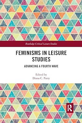 Feminisms In Leisure Studies: Advancing A Fourth Wave-..