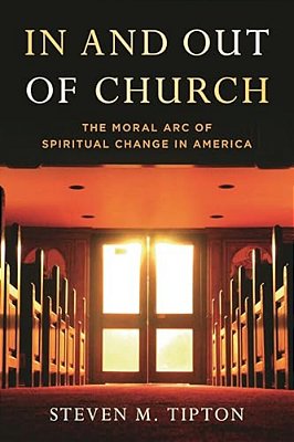 In And Out Of Church: The Moral Arc Of Spiritual Change In America-..