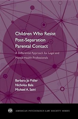 Children Who Resist Postseparation Parental Contact: A Differential Approach For Legal And Mental Health Professionals-..