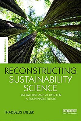 Reconstructing Sustainability Science: Knowledge And Action For A Sustainable Future-..