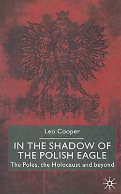 In The Shadow Of The Polish Eagle: The Poles, The Holocaust And Beyond-..