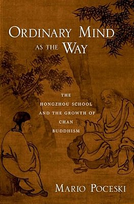 Ordinary Mind As The Way: The Hongzhou School And The Growth Of Chan Buddhism-..