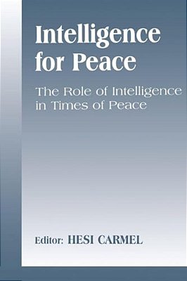 Intelligence For Peace: The Role Of Intelligence In Times Of Peace-..