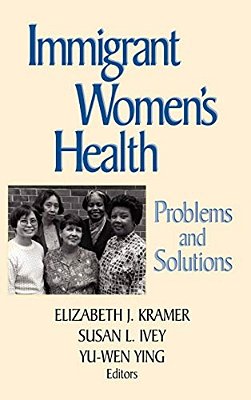 Immigrant Women's Health: Problems And Solutions-..