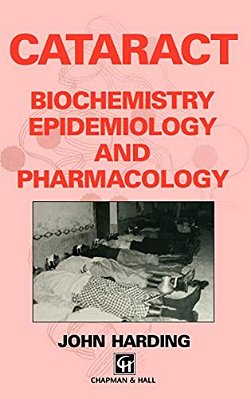 Cataract: Biochemistry, Epidemiology And Pharmacology-..