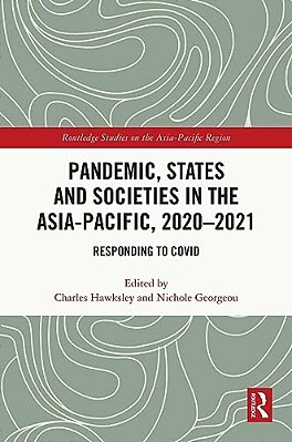 Pandemic, States And Societies In The Asia-Pacific, 2020-2021: Responding To Covid-..
