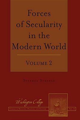 Forces Of Secularity In The Modern World: Volume 2-..