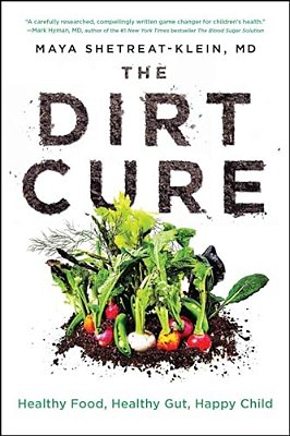 The Dirt Cure: Healthy Food, Healthy Gut, Happy Child-..