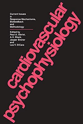 Cardiovascular Psychophysiology: Current Issues In Response Mechanisms, Biofeedback And Methodology-..