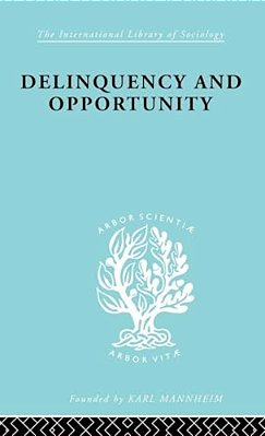 Delinquency And Opportunity: A Study Of Delinquent Gangs-..
