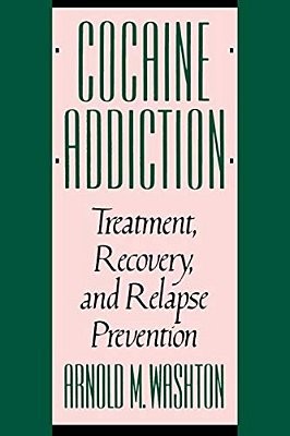 Cocaine Addiction, Treatment, Recovery, And Relapse Prevention (Revised)-..