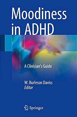 Moodiness In Adhd: A Clinician's Guide-..