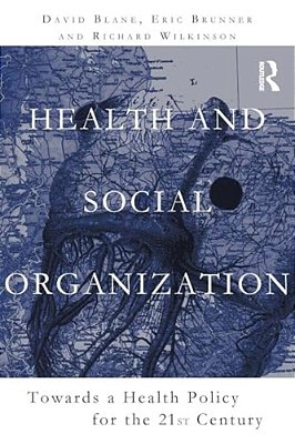 Health And Social Organization: Towards A Health Policy For The 21St Century-..