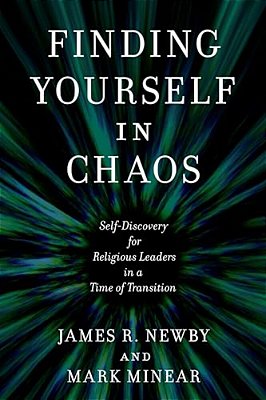 Finding Yourself In Chaos: Self-Discovery For Religious Leaders In A Time Of Transition-..