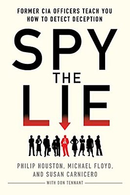 Spy The Lie: Former Cia Officers Teach You How To Detect Deception-..