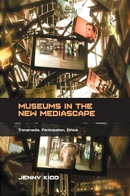 Museums In The New Mediascape: Transmedia, Participation, Ethics-..