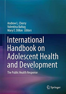 International Handbook On Adolescent Health And Development: The Public Health Response-..